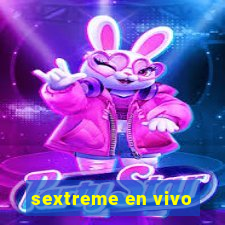 sextreme en vivo